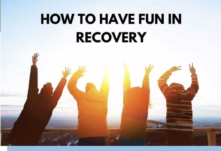 have fun in recovery